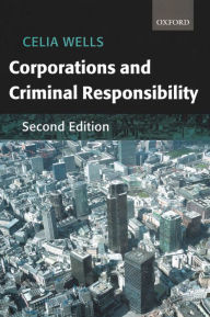Title: Corporations and Criminal Responsibility, Author: Celia Wells