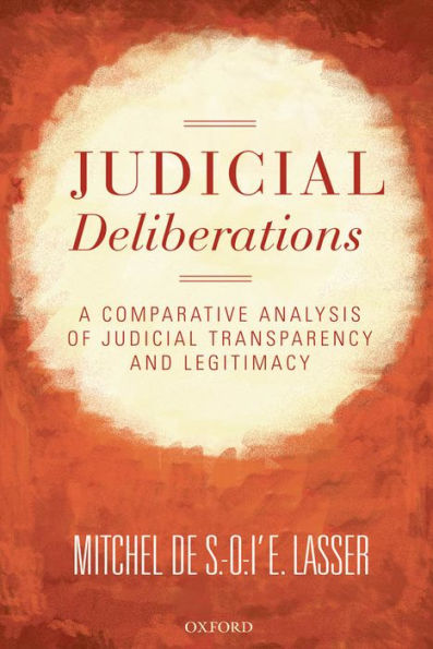 Judicial Deliberations: A Comparative Analysis of Transparency and Legitimacy