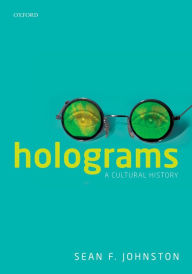 Title: Holograms: A Cultural History, Author: Sean F. Johnston