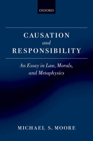 Causation and Responsibility: An Essay in Law, Morals, and Metaphysics