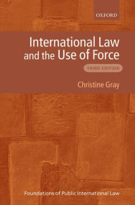 Title: International Law and the Use of Force, Author: Christine Gray