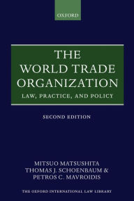 Title: The World Trade Organization: Law, Practice, and Policy, Author: Mitsuo Matsushita