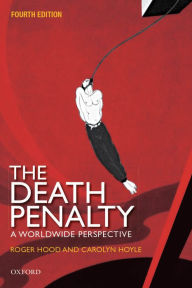 Title: The Death Penalty: A Worldwide Perspective, Author: Roger Hood CBE QC (Hon) DCL FBA