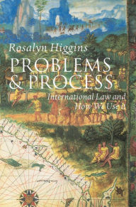 Title: Problems and Process: International Law and How We Use It, Author: Rosalyn Higgins