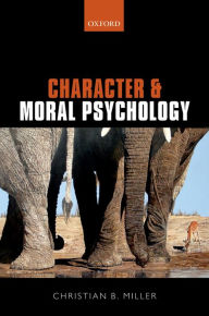 Title: Character and Moral Psychology, Author: Christian B. Miller