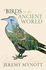 Title: Birds in the Ancient World: Winged Words, Author: Jeremy Mynott