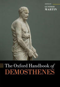 Title: The Oxford Handbook of Demosthenes, Author: Gunther Martin