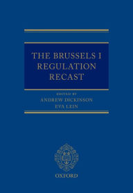 Title: The Brussels I Regulation Recast, Author: Andrew Dickinson