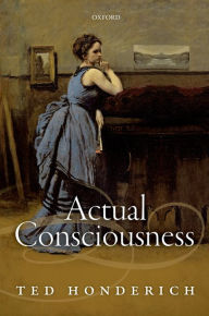 Title: Actual Consciousness, Author: Ted Honderich