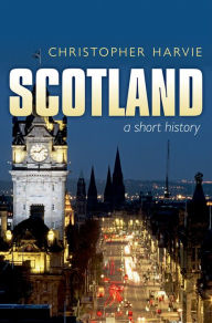 Title: Scotland: A Short History: new edition, Author: Christopher Harvie