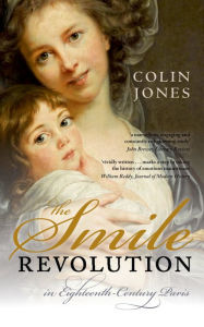 Title: The Smile Revolution: In Eighteenth-Century Paris, Author: Colin Jones CBE