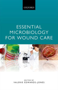 Title: Essential Microbiology for Wound Care, Author: Valerie Edwards-Jones