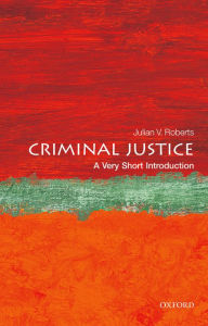 Title: Criminal Justice: A Very Short Introduction, Author: Julian V. Roberts