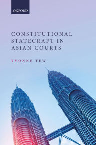 Title: Constitutional Statecraft in Asian Courts, Author: Yvonne Tew