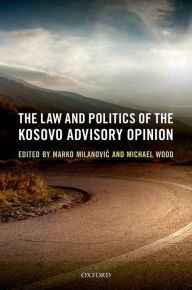 Title: The Law and Politics of the Kosovo Advisory Opinion, Author: Marko Milanovic