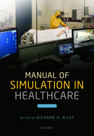 Title: Manual of Simulation in Healthcare, Author: Richard H. Riley