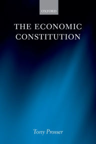 Title: The Economic Constitution, Author: Tony Prosser