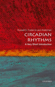 Title: Circadian Rhythms: A Very Short Introduction, Author: Russell Foster