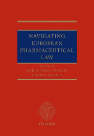 Title: Navigating European Pharmaceutical Law: An Expert's Guide, Author: Maria Isabel Manley