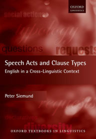 Title: Speech Acts and Clause Types: English in a Cross-Linguistic Context, Author: Peter Siemund