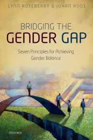 Title: Bridging the Gender Gap: Seven Principles for Achieving Gender Balance, Author: Lynn Roseberry