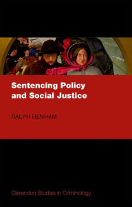 Title: Sentencing Policy and Social Justice, Author: Ralph Henham