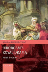 Title: Jeroboam's Royal Drama, Author: Keith Bodner