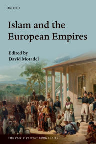 Title: Islam and the European Empires, Author: David Motadel