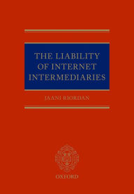 Title: The Liability of Internet Intermediaries, Author: Jaani Riordan