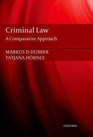 Title: Criminal Law: A Comparative Approach, Author: Markus Dubber