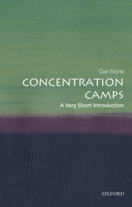 Title: Concentration Camps: A Very Short Introduction, Author: Dan Stone