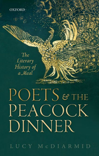 Poets and the Peacock Dinner: The Literary History of a Meal