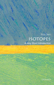 Title: Isotopes: A Very Short Introduction, Author: Rob Ellam