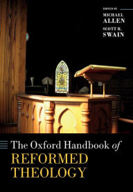 Title: The Oxford Handbook of Reformed Theology, Author: Michael Allen