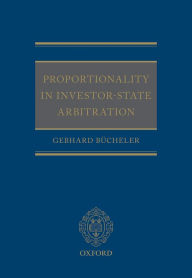 Title: Proportionality in Investor-State Arbitration, Author: Gebhard B?cheler