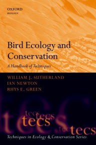 Title: Bird Ecology and Conservation: A Handbook of Techniques, Author: William J. Sutherland