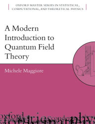 Title: A Modern Introduction to Quantum Field Theory, Author: Michele Maggiore