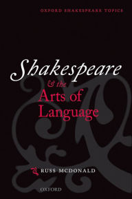 Title: Shakespeare and the Arts of Language, Author: Russ McDonald