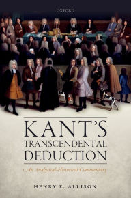 Title: Kant's Transcendental Deduction: An Analytical-Historical Commentary, Author: Henry E. Allison