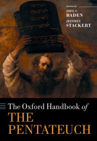 Title: The Oxford Handbook of the Pentateuch, Author: Joel S. Baden