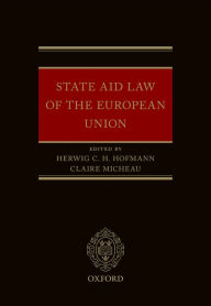 Title: State Aid Law of the European Union, Author: Herwig C. H. Hofmann