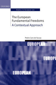 Title: The European Fundamental Freedoms: A Contextual Approach, Author: Pedro Caro de Sousa