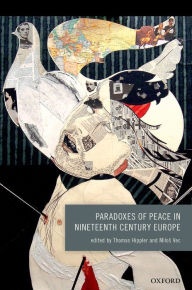 Title: Paradoxes of Peace in Nineteenth Century Europe, Author: Thomas Hippler