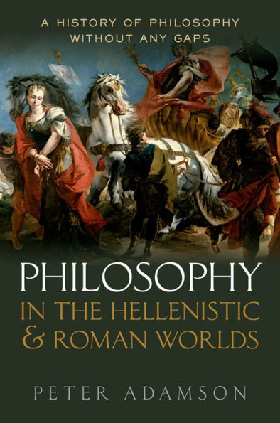 Philosophy in the Hellenistic and Roman Worlds: A history of philosophy without any gaps, Volume 2