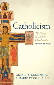 Title: Catholicism: The Story of Catholic Christianity, Author: Gerald O'Collins