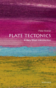 Title: Plate Tectonics: A Very Short Introduction, Author: Peter Molnar