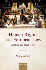 Title: Human Rights and European Law: Building New Legal Orders, Author: Mary Arden