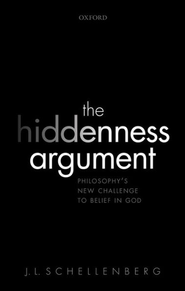 The Hiddenness Argument: Philosophy's New Challenge to Belief in God