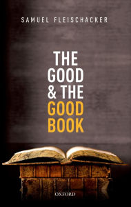 Title: The Good and the Good Book: Revelation as a Guide to Life, Author: Samuel Fleischacker