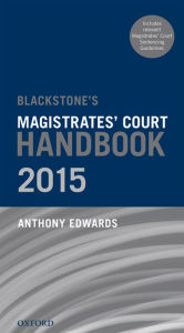 Title: Blackstone's Magistrates' Court Handbook 2015, Author: Anthony Edwards